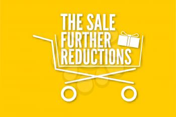 The sale further reductions poster with a basket, vector illustration for your design. Advertising sales poster with shopping cart, package with bow and lettering on a bright yellow background