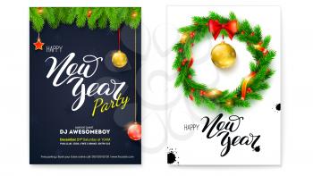 Set of posters for Happy New Year holiday events. Greetings card with design of text, fir branches, Christmas toys, wreath of fir branches. Holidays card with handwriting text on poster