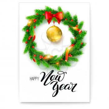Poster of happy new year. Greetings card with design of welcome text and wreath of fir branches, Christmas toy and red bow. Holidays card with handwriting text on white poster. Vector template.
