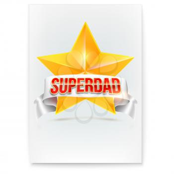 Poster for Super dad. Stylish glossy text Super Dad on background of white banner and golden star. Happy Father s Day celebration concept. Template for greetings cards.