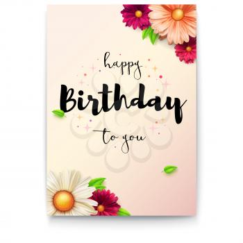Happy birthday floral lettering design. Birthday poster with spring, summer flowers. Decorative style of calligraphy with daisies. Hand drawn print design. Vector 3D illustration
