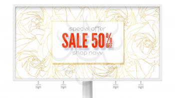Billboard with spring sale ad. Get up to 50 percent discount, shopping just now. Abstract pattern from outline buds of roses, golden flowers on white. Ad sales for woman boutique, fashion shops.