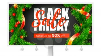 Billboard with ads of Black Friday sale. Holidays price reductions. Get Up to fifty percent discount. Banner with close up fir wreath and ribbon calligraphic lettering. Vector 3d illustration