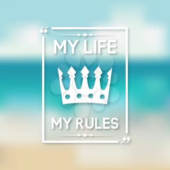 My life my rules inspirational quote background. vector illustration - eps 10
