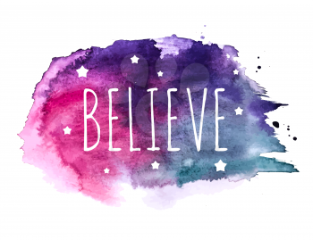 Believe Word with Stars on Hand Drawn Watercolor Brush Paint Background. Vector Illustration EPS10