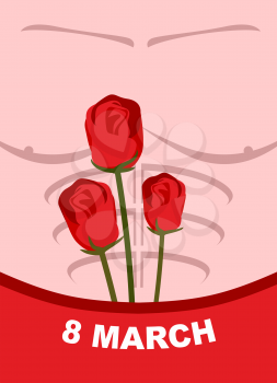 8 March Womens day. From  body of a man. With roses in his underpants. Congratulation on holiday. Red flowers and Strong muscular man. Vector congratulations card. Man sports figure. Pectoral muscles 