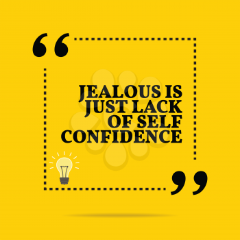 Inspirational motivational quote. Jealous is just lack of self confidence. Simple trendy design.