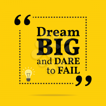 Inspirational motivational quote. Dream big and dare to fail. Simple trendy design.