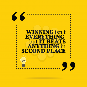 Inspirational motivational quote. Winning isn't everything, but it beats anything in second place. Simple trendy design.