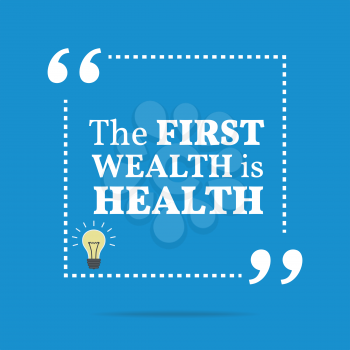 Inspirational motivational quote. The first wealth is health. Simple trendy design.