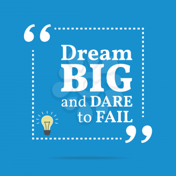Inspirational motivational quote. Dream big and dare to fail. Simple trendy design.