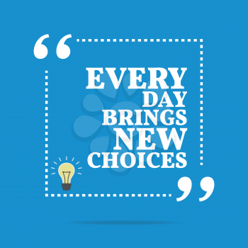 Inspirational motivational quote. Every day brings new choices. Simple trendy design.