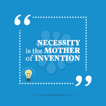Inspirational motivational quote. Necessity is the mother of invention. Simple trendy design.
