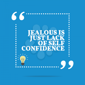 Inspirational motivational quote. Jealous is just lack of self confidence. Simple trendy design.