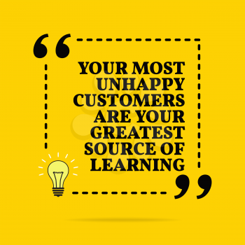 Inspirational motivational quote. Your most unhappy customers are your greatest source of learning. Vector simple design. Black text over yellow background 