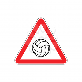 Attention volleyball. Danger red road sign. Games ball Caution

