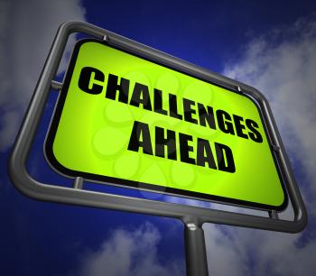 Challenges Ahead Signpost Showings to Overcome a Challenge or Difficulty