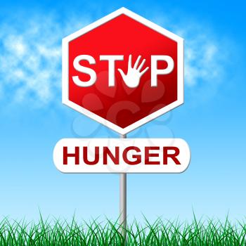 Hunger Stop Indicating Lack Of Food And Warning Sign