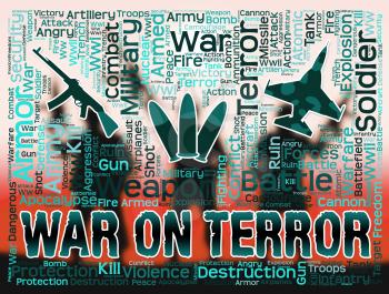 War On Terror Showing Anti Terrorism And Conflicts