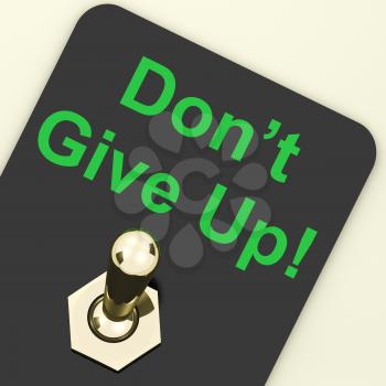 DonŴ Give Up Switch Showing Determination Persist And Persevere