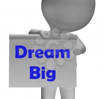 Dream Big Sign Showing Aiming High And Ambitious