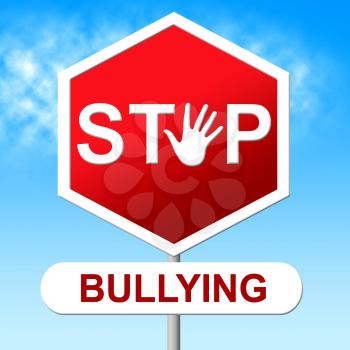 Stop Bullying Indicating Push Around And Harassment