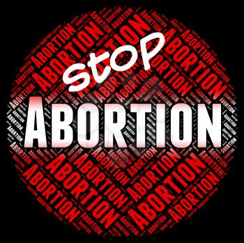 Stop Abortion Representing Warning Sign And Control