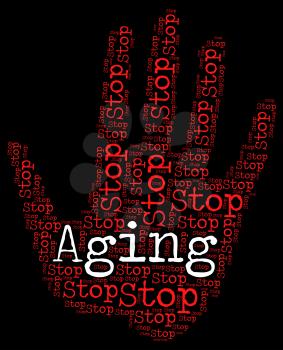 Stop Aging Meaning Growing Old And Prohibit