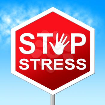 Stop Stress Representing Stressing Tension And Warning