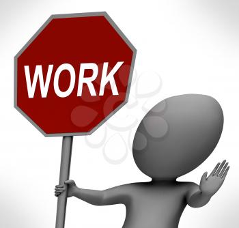 Work Red Stop Sign Showing Stopping Difficult Working Labour