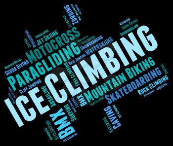 Ice Climbing Indicating Text Ice-Climber And Mountaineering 