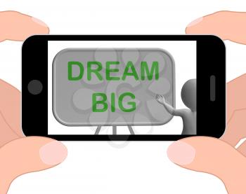 Dream Big Phone Showing High Aspirations And Aims