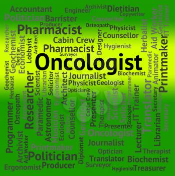Oncologist Job Indicating Medical Person And Specialist