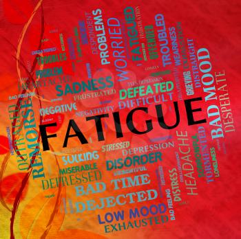 Fatigue Word Showing Lack Of Energy And Wordclouds Overtired