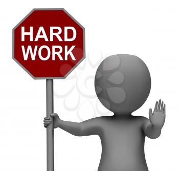 Hard Work Stop Sign Showing Stopping Difficult Working Labour