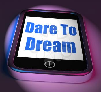 Dare To Dream On Phone Displaying Big Dreams