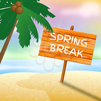 Spring Break Sign Showing Go On Leave And Time Off