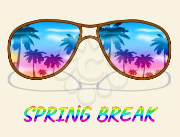 Spring Break On Sunglasses Means Springtime Parties On The Beach