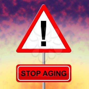 Stop Aging Representing Growing Old And Degenerative
