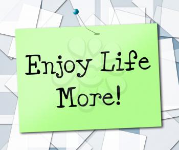 Enjoy Life More Representing Living Lifestyle And Joyful