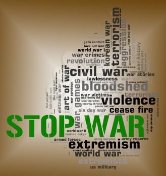 Stop War Meaning Military Action And Warfare