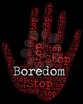 Stop Boredom Meaning Warning Sign And Forbidden