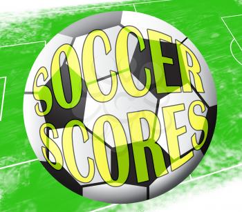 Soccer Scores Ball Means Football Results 3d Illustration