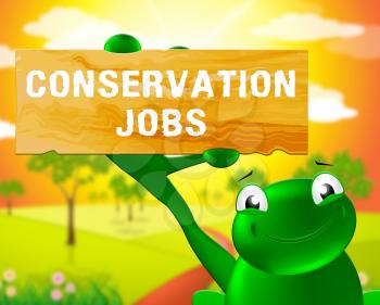 Frog With Conservation Jobs Sign Means Preservation 3d Illustration