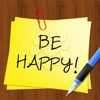 Be Happy Note Represents Joyful Fun 3d Illustration