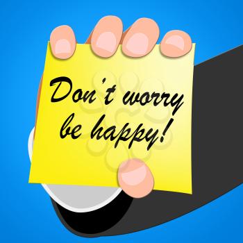 Don't Worry Be Happy Indicating  Positive 3d Illustration