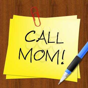 Call Mom Note Represents Talk To Mother 3d Illustration