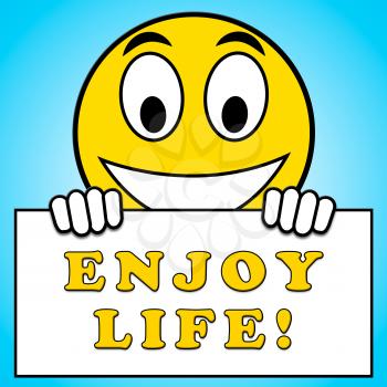 Enjoy Life Sign Representing Cheerful 3d Illustration