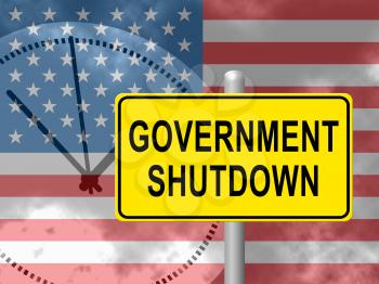 Government Shut Down Us Clock Means United States Political Closure. President And Senators Cause Shutdown Across The Nation