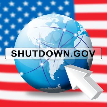 Government Shut Down Globe Means United States Political Closure. President And Senators Cause Shutdown Across The Nation